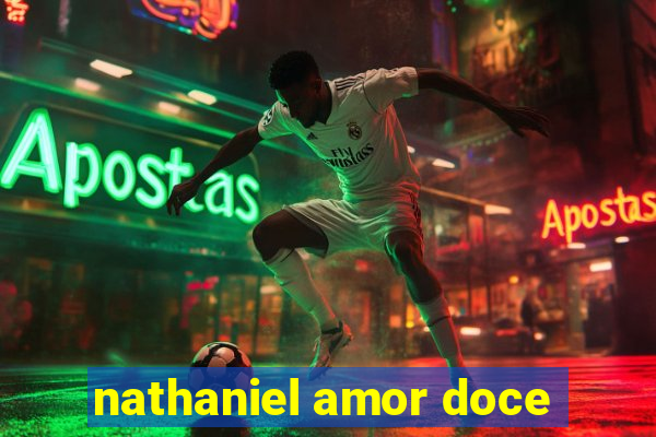 nathaniel amor doce